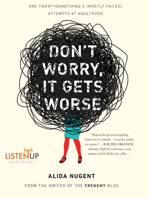 cover image of Don't Worry, It Gets Worse